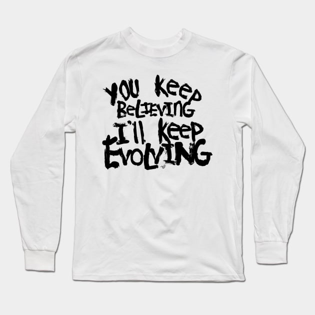 Believing vs. Evolving by Tai's Tees Long Sleeve T-Shirt by TaizTeez